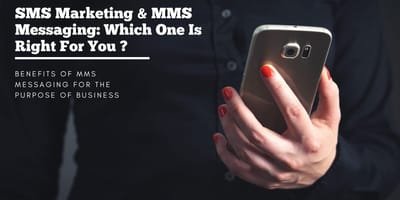 SMS Marketing & MMS Messaging- Which One Is Right For You? .jpeg